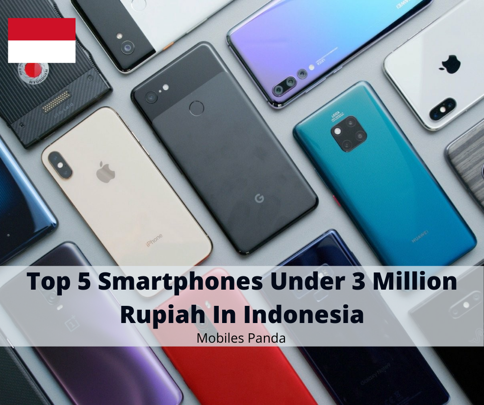 Top 5 Smartphones Under 3 Million Rupiah In Indonesia Featured Image