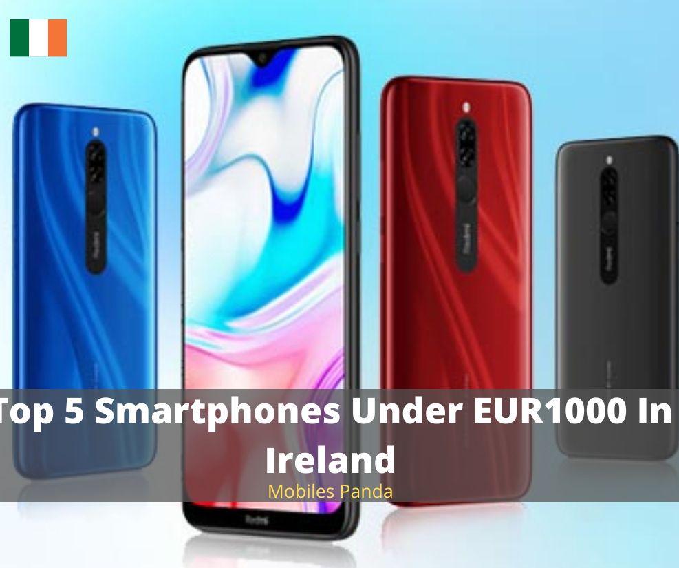 Top 5 Smartphones Under EUR1000 In Ireland Featured Image