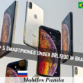 Top 5 Smartphones Under BRL1200 In Brazil