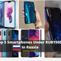 Top 5 Smartphones Under RUB15000 In Russia